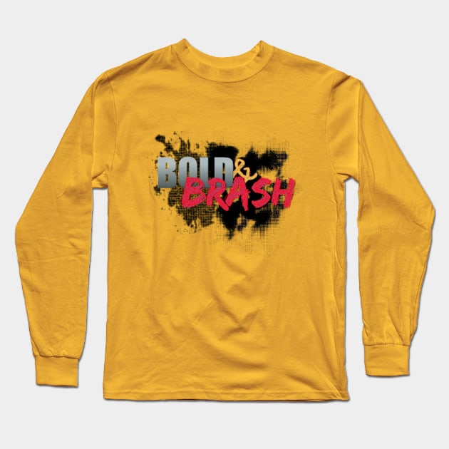 Bold & Brash Long Sleeve T-Shirt by AniMagix101